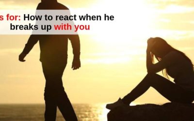 How to react when he breaks up with you?