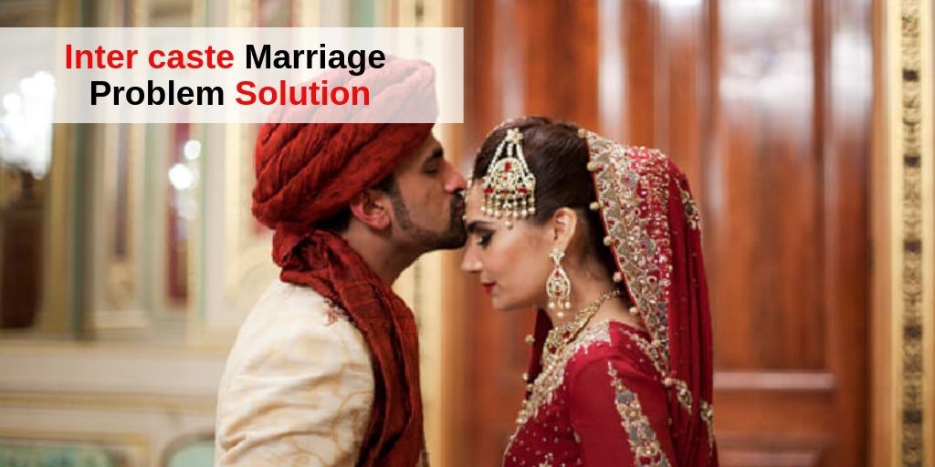 Inter caste Love Marriage Problem Solution – Relationship Tips