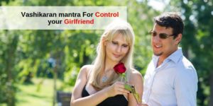 Vashikaran mantra for Girlfriend