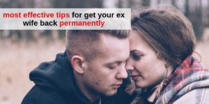most_effective_tips_for_get_your_ex_wife_back_permanently (1)