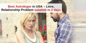 Best Astrologer in USA – Love, Relationship Problem solution in 2 days (1)