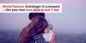 World_Famous_Astrologer_in_Liverpool_–_Get_your_lost_love_back_in_just_1_day