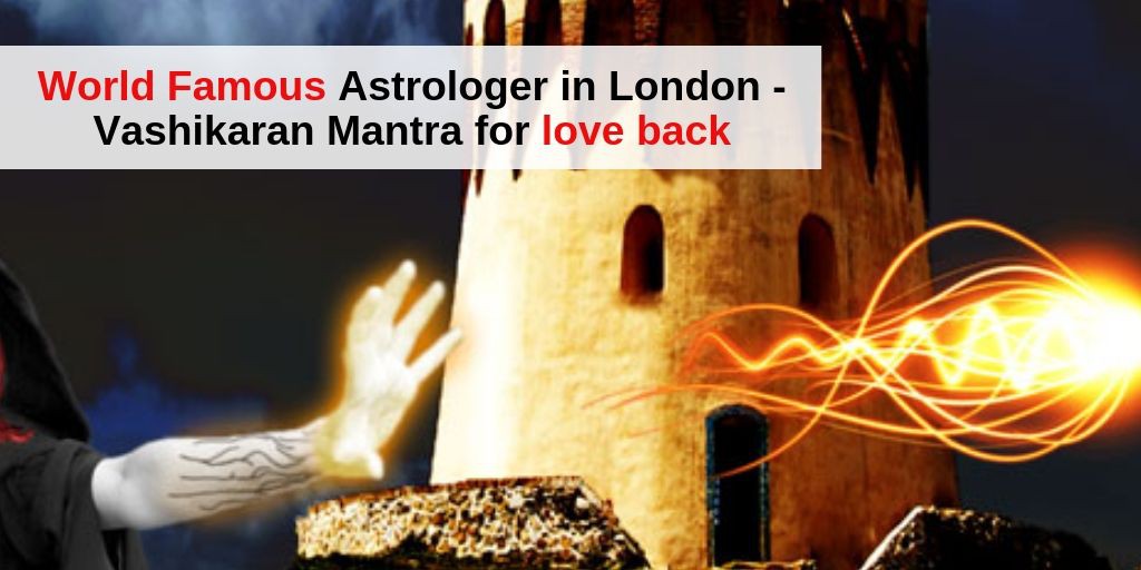 Vashikaran Specialist Astrologer in London +91 9571613573 Call now for lost love back