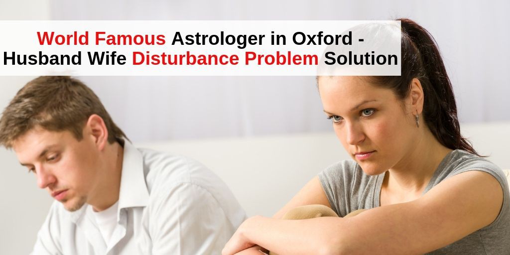 Lost Love Back Astrologer in Oxford +91 9571613573 relationship Problem Solution