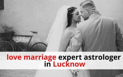 Famous love marriage expert astrologer in Lucknow  – Love problem Solution