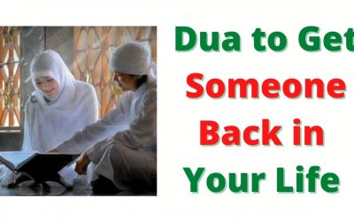 Dua to Get Someone Back in Your Life in 2 days with 101% With Proofs