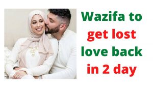 Wazifa to get lost love back in 2 day