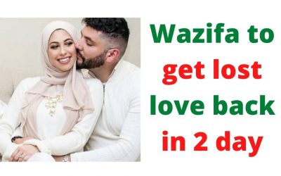 Wazifa to get lost love back in 2 day – Islamic Dua & Wazifa