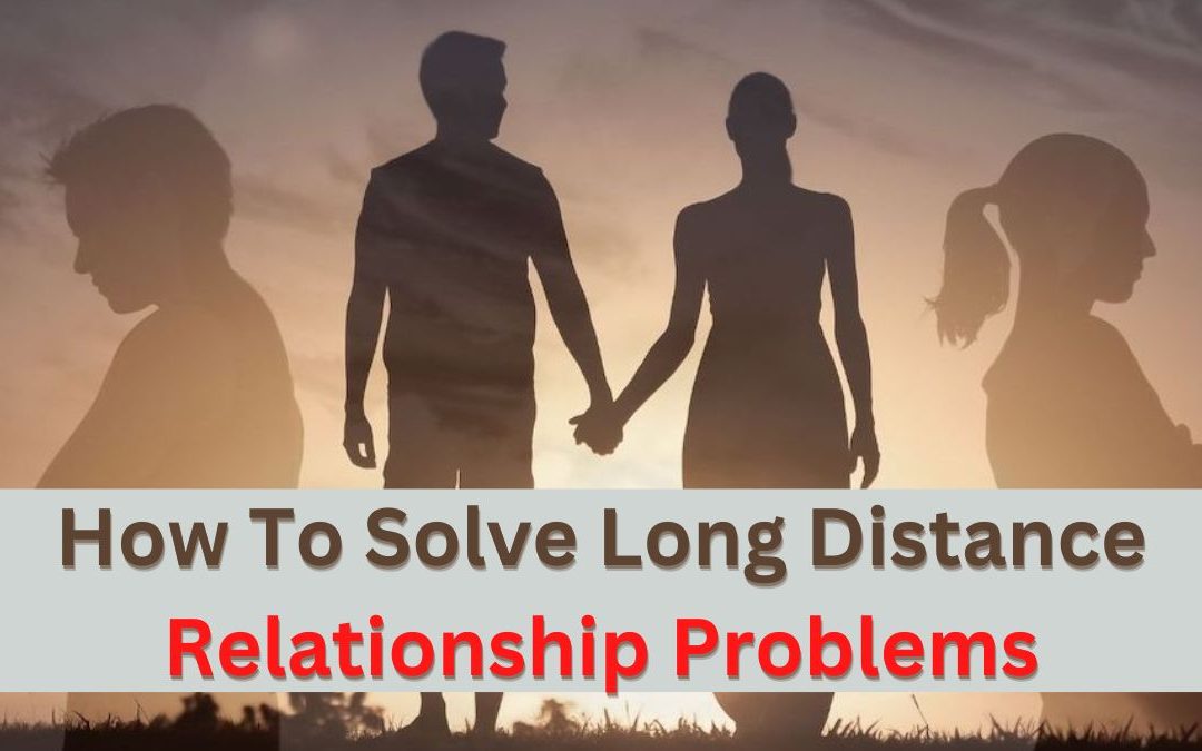 How To Solve Long Distance Relationship Problems – Indian Vashikaran Guru