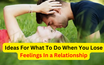 Ideas For What To Do When You Lose Feelings In a Relationship
