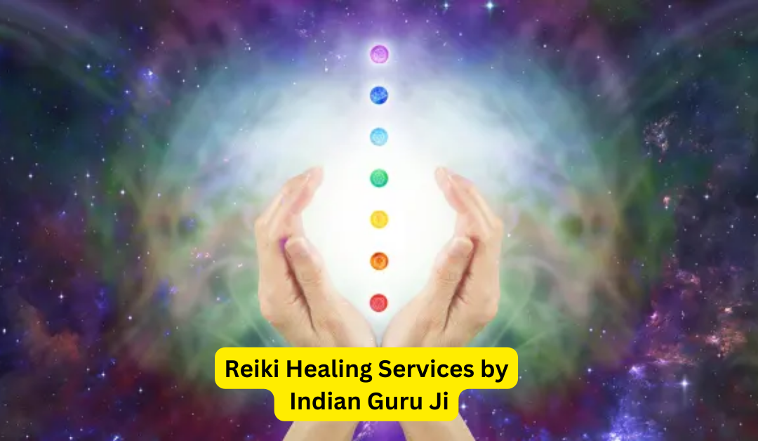 Reiki Healing Services by Indian Guru Ji